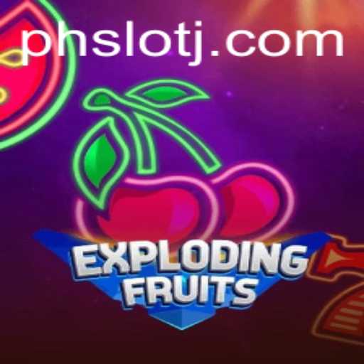 ExplodingFruits: A Thrilling New Game Changing the PH SLOT Landscape